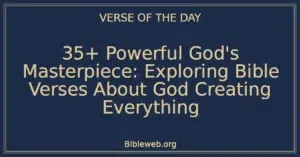 35+ Powerful God's Masterpiece: Exploring Bible Verses About God Creating Everything