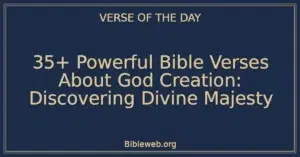35+ Powerful Bible Verses About God Creation: Discovering Divine Majesty