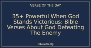 35+ Powerful When God Stands Victorious: Bible Verses About God Defeating The Enemy