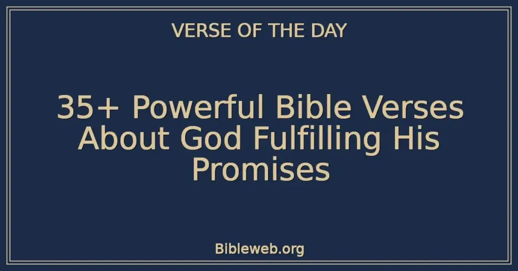 35+ Powerful Bible Verses About God Fulfilling His Promises