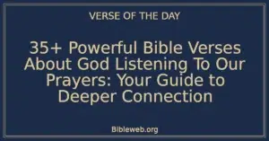 35+ Powerful Bible Verses About God Listening To Our Prayers: Your Guide to Deeper Connection