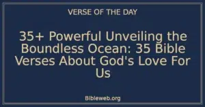 35+ Powerful Unveiling the Boundless Ocean: 35 Bible Verses About God's Love For Us