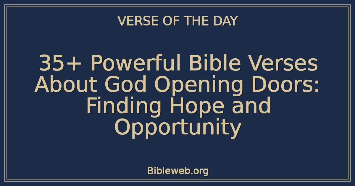 35+ Powerful Bible Verses About God Opening Doors: Finding Hope and Opportunity