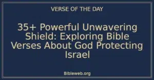 35+ Powerful Unwavering Shield: Exploring Bible Verses About God Protecting Israel