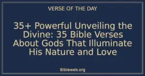 35+ Powerful Unveiling the Divine: 35 Bible Verses About Gods That Illuminate His Nature and Love