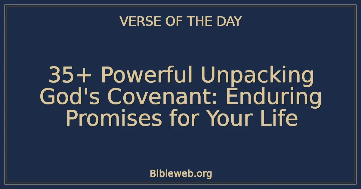 35+ Powerful Unpacking God's Covenant: Enduring Promises for Your Life