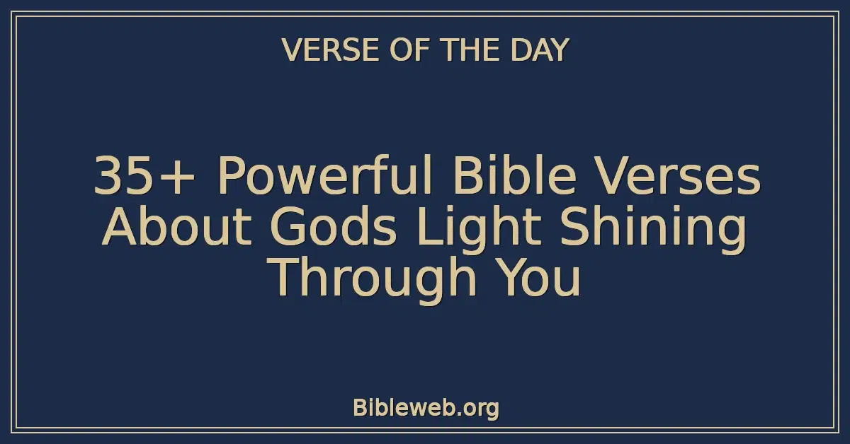 35+ Powerful Bible Verses About Gods Light Shining Through You
