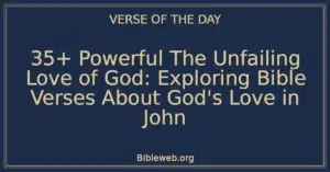 35+ Powerful The Unfailing Love of God: Exploring Bible Verses About God's Love in John