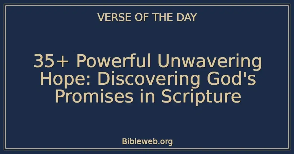 35+ Powerful Unwavering Hope: Discovering God's Promises in Scripture