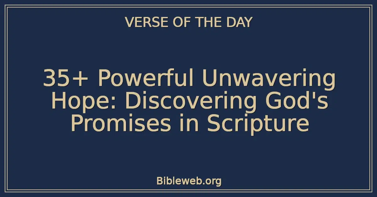 35+ Powerful Unwavering Hope: Discovering God's Promises in Scripture