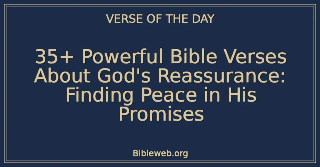35+ Powerful Bible Verses About God's Reassurance: Finding Peace in His Promises