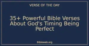 35+ Powerful Bible Verses About God's Timing Being Perfect