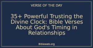 35+ Powerful Trusting the Divine Clock: Bible Verses About God's Timing in Relationships