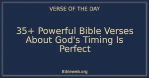 35+ Powerful Bible Verses About God's Timing Is Perfect
