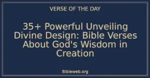35+ Powerful Unveiling Divine Design: Bible Verses About God's Wisdom in Creation