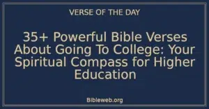 35+ Powerful Bible Verses About Going To College: Your Spiritual Compass for Higher Education