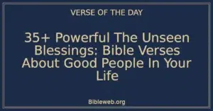 35+ Powerful The Unseen Blessings: Bible Verses About Good People In Your Life