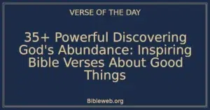35+ Powerful Discovering God's Abundance: Inspiring Bible Verses About Good Things