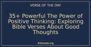 35+ Powerful The Power of Positive Thinking: Exploring Bible Verses About Good Thoughts