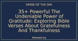 35+ Powerful The Undeniable Power of Gratitude: Exploring Bible Verses About Gratefulness And Thankfulness