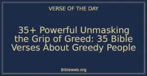 35+ Powerful Unmasking the Grip of Greed: 35 Bible Verses About Greedy People