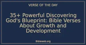 35+ Powerful Discovering God's Blueprint: Bible Verses About Growth and Development