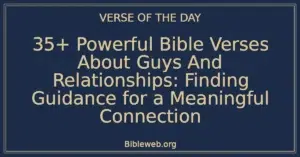 35+ Powerful Bible Verses About Guys And Relationships: Finding Guidance for a Meaningful Connection