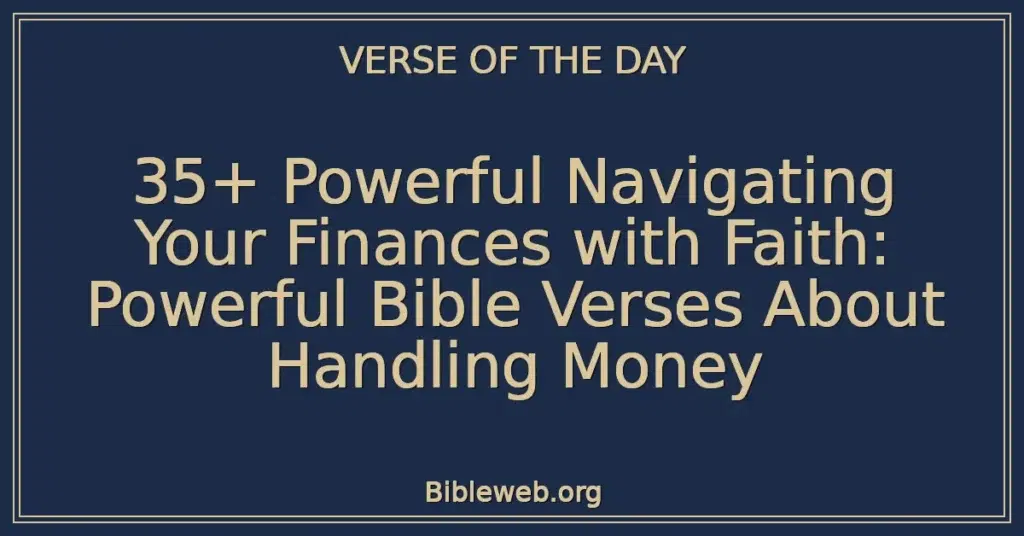 35+ Powerful Navigating Your Finances with Faith: Powerful Bible Verses About Handling Money