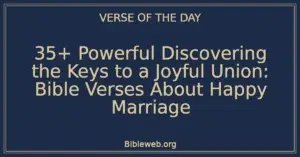 35+ Powerful Discovering the Keys to a Joyful Union: Bible Verses About Happy Marriage