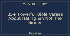 35+ Powerful Bible Verses About Hating Sin Not The Sinner