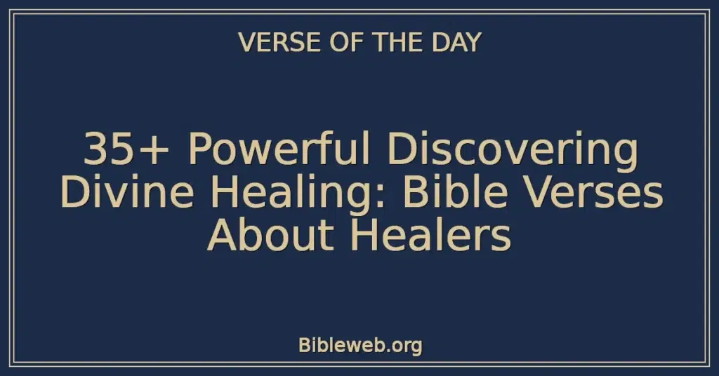 35+ Powerful Discovering Divine Healing: Bible Verses About Healers