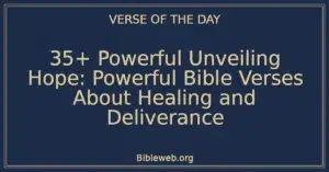 35+ Powerful Unveiling Hope: Powerful Bible Verses About Healing and Deliverance