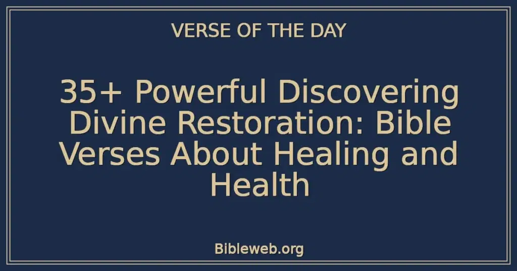 35+ Powerful Discovering Divine Restoration: Bible Verses About Healing and Health