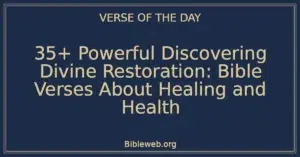 35+ Powerful Discovering Divine Restoration: Bible Verses About Healing and Health