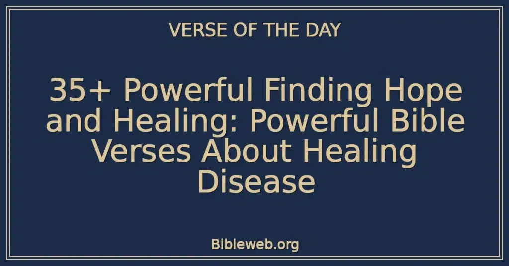 35+ Powerful Finding Hope and Healing: Powerful Bible Verses About Healing Disease