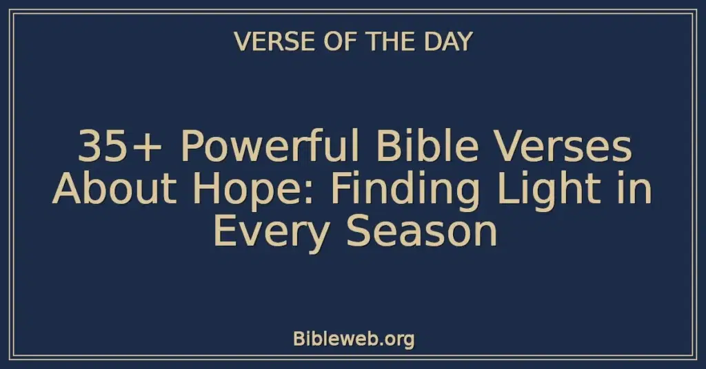 35+ Powerful Bible Verses About Hope: Finding Light in Every Season