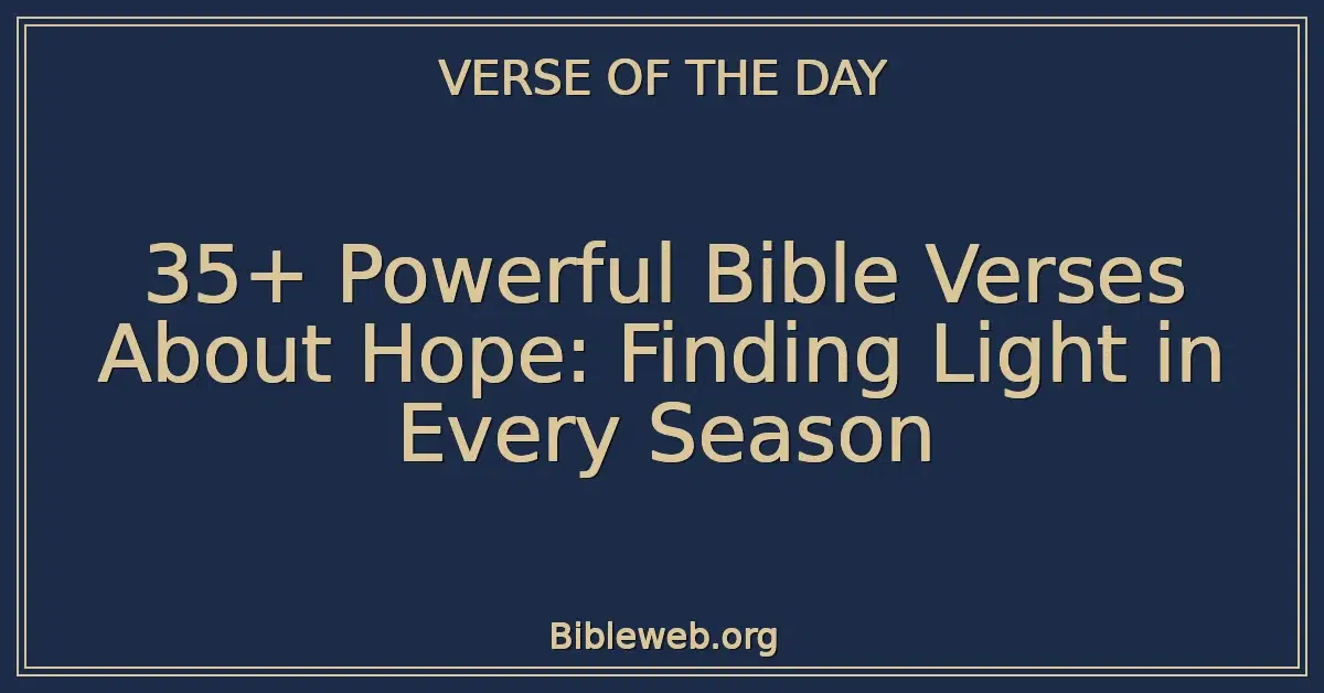 35+ Powerful Bible Verses About Hope: Finding Light in Every Season
