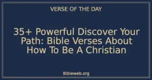 35+ Powerful Discover Your Path: Bible Verses About How To Be A Christian
