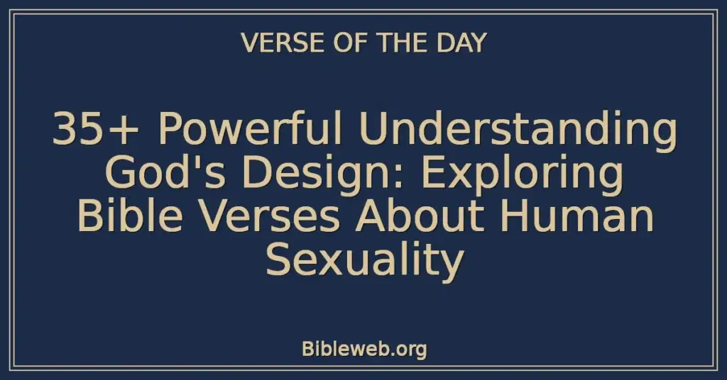 35+ Powerful Understanding God's Design: Exploring Bible Verses About Human Sexuality