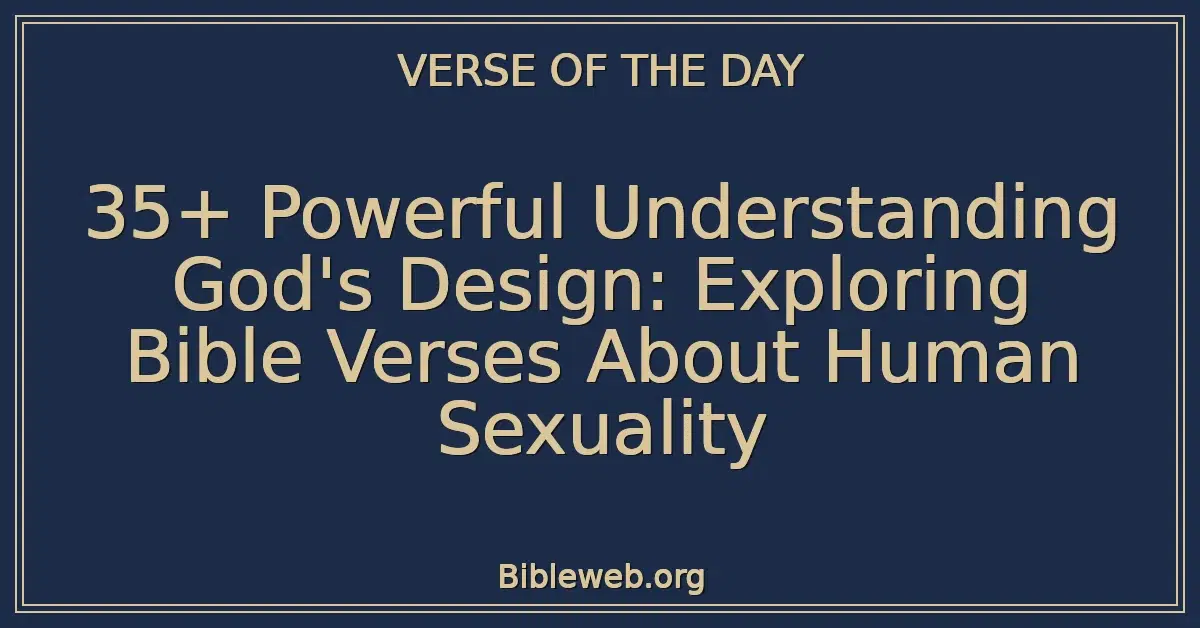 35+ Powerful Understanding God's Design: Exploring Bible Verses About Human Sexuality