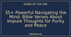 35+ Powerful Navigating the Mind: Bible Verses About Impure Thoughts for Purity and Peace