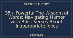 35+ Powerful The Wisdom of Words: Navigating Humor with Bible Verses About Inappropriate Jokes