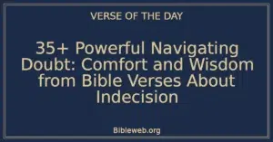 35+ Powerful Navigating Doubt: Comfort and Wisdom from Bible Verses About Indecision