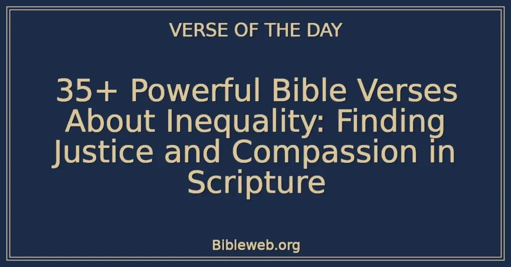 35+ Powerful Bible Verses About Inequality: Finding Justice and Compassion in Scripture