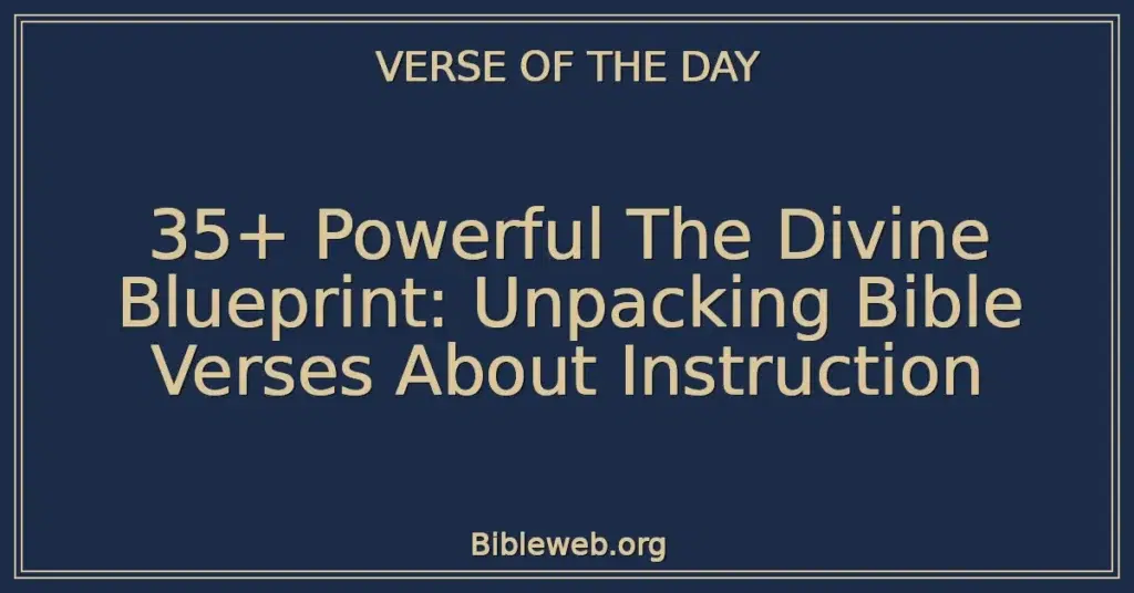 35+ Powerful The Divine Blueprint: Unpacking Bible Verses About Instruction