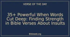 35+ Powerful When Words Cut Deep: Finding Strength in Bible Verses About Insults