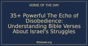 35+ Powerful The Echo of Disobedience: Understanding Bible Verses About Israel's Struggles