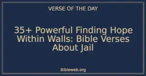 35+ Powerful Finding Hope Within Walls: Bible Verses About Jail