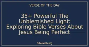35+ Powerful The Unblemished Light: Exploring Bible Verses About Jesus Being Perfect