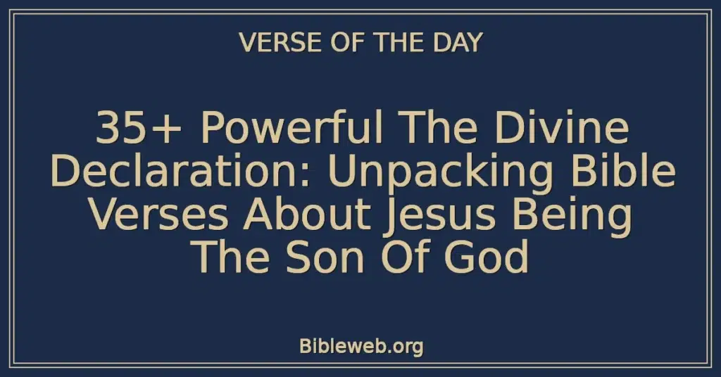 35+ Powerful The Divine Declaration: Unpacking Bible Verses About Jesus Being The Son Of God